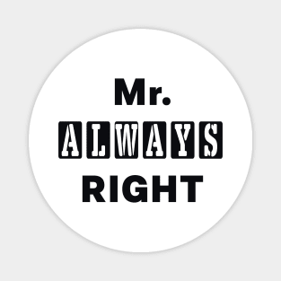 Mr Always Right Funny Quote Magnet